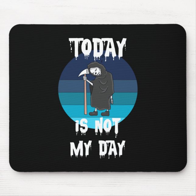 Grimmiger Sensenmann - Heute ist nicht mein Tag Mousepad (Vorne)