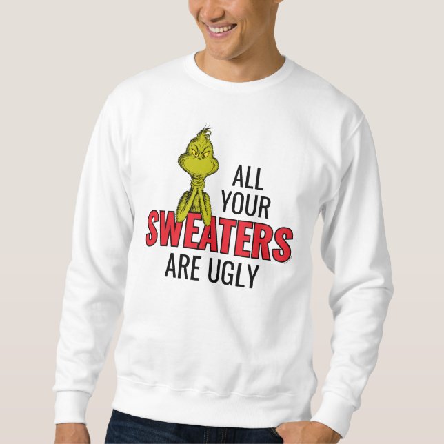 Grinch | All Your Sweaters Are Ugly Sweatshirt (Vorderseite)