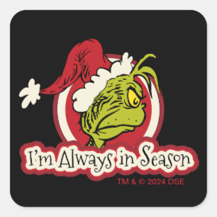 Grinch Ich bin immer in Saison Quadratischer Aufkleber