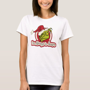 Grinch Ich bin immer in Saison T-Shirt