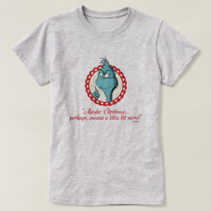 Grinch Vielleicht Weihnachten… T-Shirt