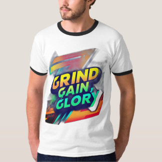 "Grind, Gain, Glory" T - Shirt Design