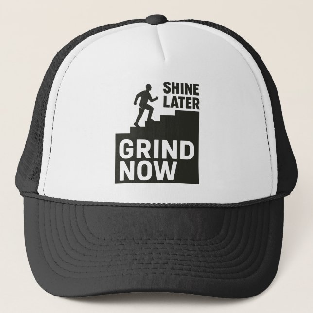 Grind Now, Shine Later Truckerkappe (Vorderseite)