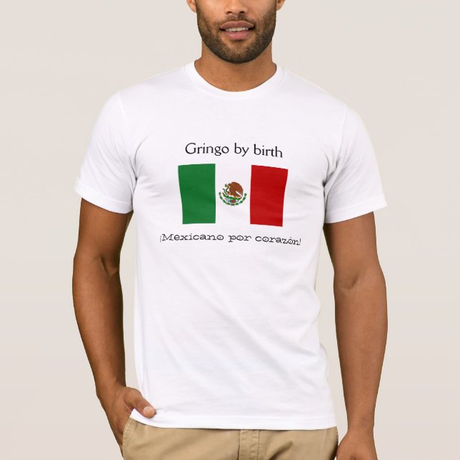 Gringo durch Geburt, ¡ Mexicano por corazón! T - T-Shirt (Vorderseite)