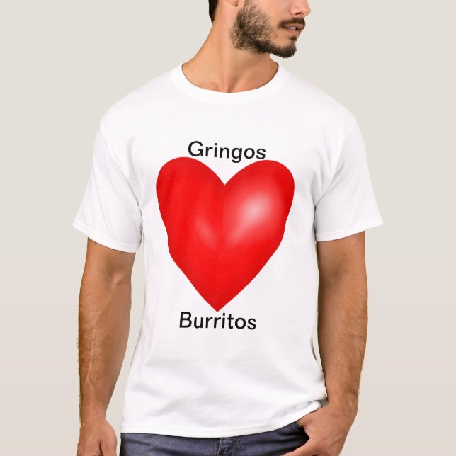 Gringos Liebe Burritos T-Shirt (Vorderseite)