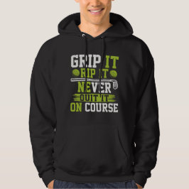 Grip It Rip It Never Out It Golf Hoodie