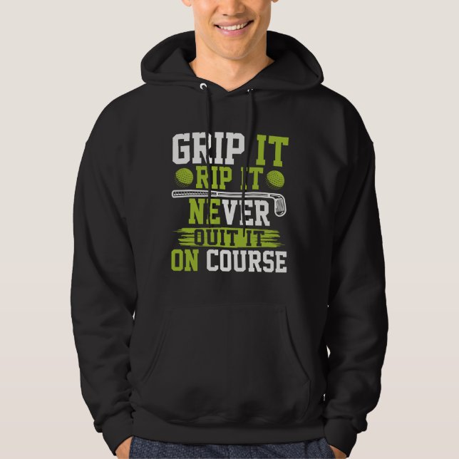 Grip It Rip It Never Out It Golf  Hoodie (Vorderseite)