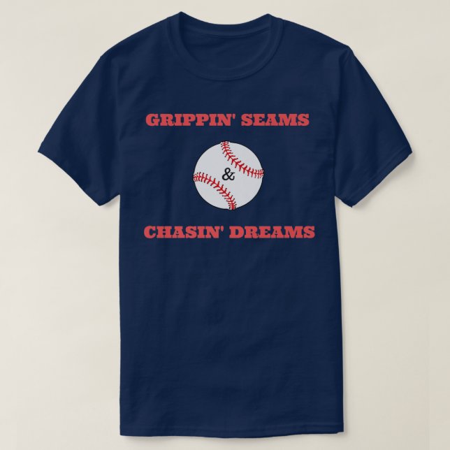 Grippin Seams & Chasin Dreams T shirt Baseball Pit (Design vorne)