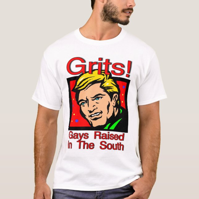 Grits! Im Süden aufgewachsene Schwulen T-Shirt (Vorderseite)