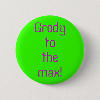 "Grody zum maximalen" Knopf Button