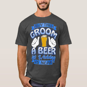 Groom Beer Me Funny Groom Bachelor Party Shirt
