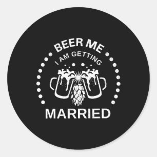 Groom Bride Beer Me Ich werde heiraten Bachelor P Runder Aufkleber