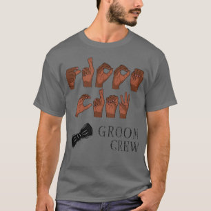 GROOM-CREW in der amerikanischen Gebärdensprache T-Shirt