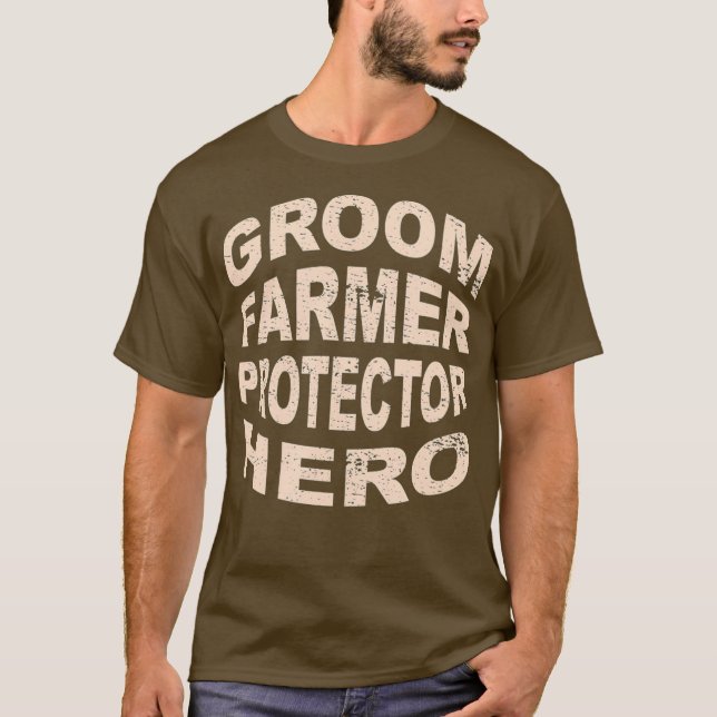 Groom Farmer Protector Hero Groom Beruf T-Shirt (Vorderseite)