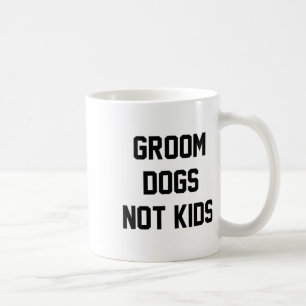 Groom Hunde nicht kids Funny Kaffeetasse
