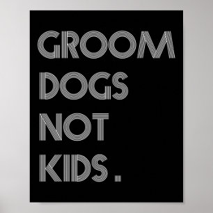 Groom Hunde nicht Kinder lustige Hunde Meme Poster