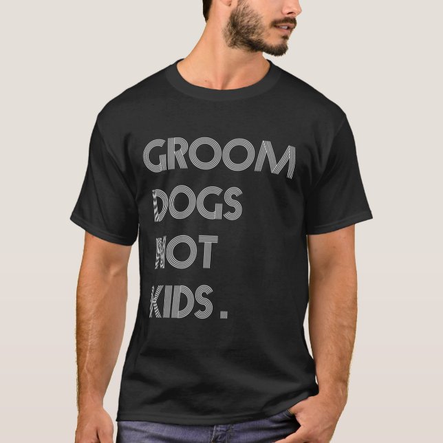 Groom Hunde nicht Kinder lustige Hunde Meme T-Shirt (Vorderseite)