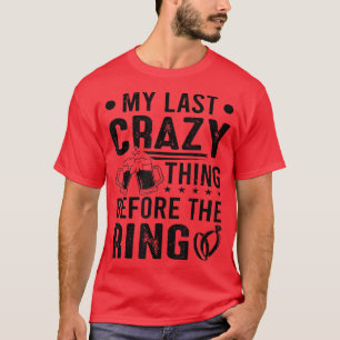 Groom letzte verrückte Sache vor dem Ring Bachelor T-Shirt