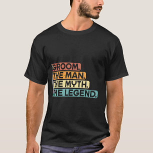 Groom Man Myth Legend Trauzeugen Bachelor Party Wi T-Shirt