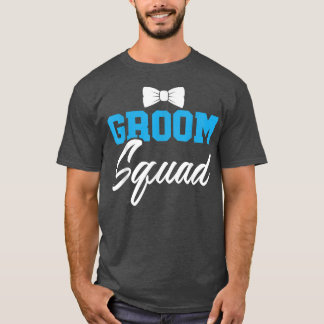 Groom Squad Party Marry Bride Groomsquad Bachelor T-Shirt