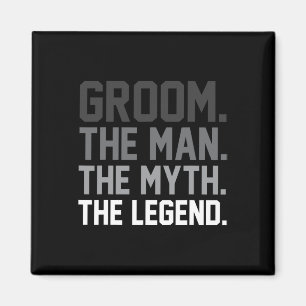 Groom the Man The Myth The Legend Funny Wedding Magnet
