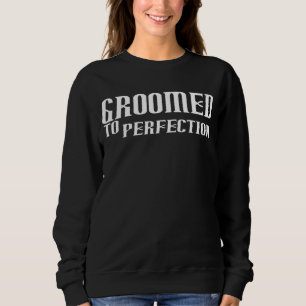 Groomed to Perfection Vatertag glücklicher Vater B Sweatshirt
