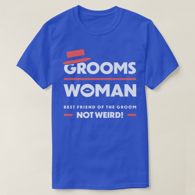 Groomswoman Best Friend Of The Groom Not Weird Fun T-Shirt (Design vorne)