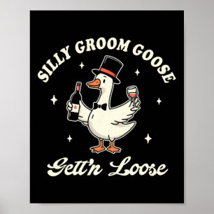 Groorette werden Alberner Groom Goose Gettin' Poster