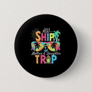 Groovy Aw Schiff Es Ist Eine Mutter-Tochter-Reise- Button