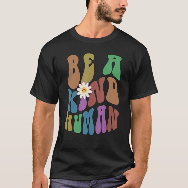 Groovy BE A KIND HUMAN Retro Anti Bullying Choose  T-Shirt (Vorderseite)
