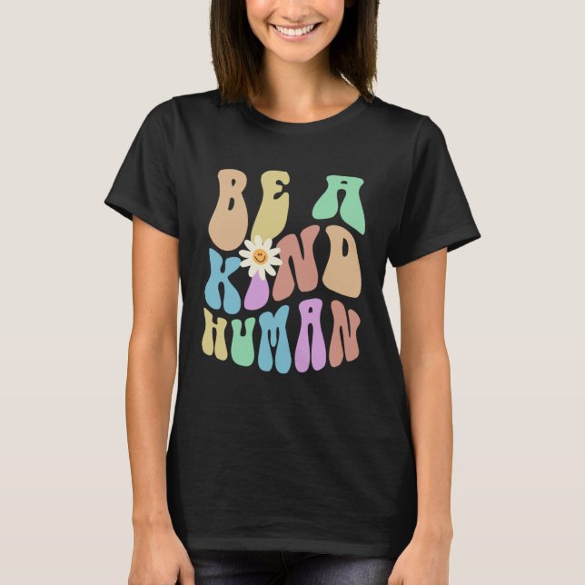 Groovy BE A KIND HUMAN Retro Stop Bullying Choose  T-Shirt (Vorderseite)