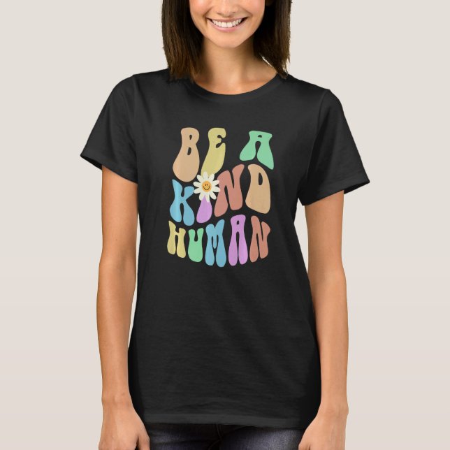 Groovy BE A KIND HUMAN Retro Stop Bullying Choose  T-Shirt (Vorderseite)