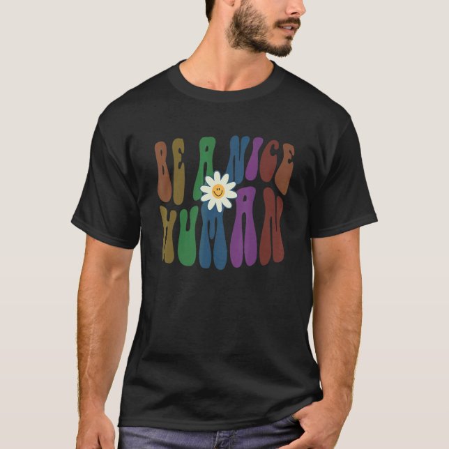 Groovy BE A NICE HUMAN Retro Anti Bullying Choose  T-Shirt (Vorderseite)