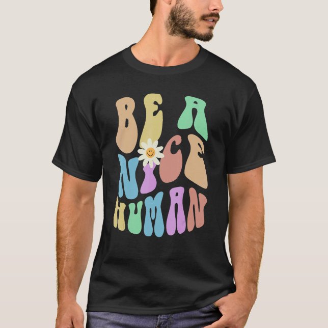 Groovy BE A NICE HUMAN Retro Stop Bullying Choose  T-Shirt (Vorderseite)