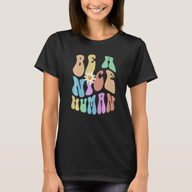 Groovy BE A NICE HUMAN Retro Stop Bullying Choose  T-Shirt (Vorderseite)