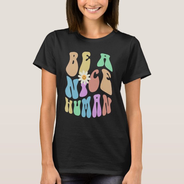 Groovy BE A NICE HUMAN Retro Stop Bullying Choose  T-Shirt (Vorderseite)