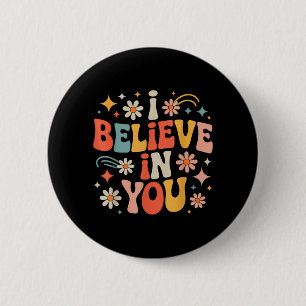 Groovy Believe in Motivational Lehrer Zustand Test Button