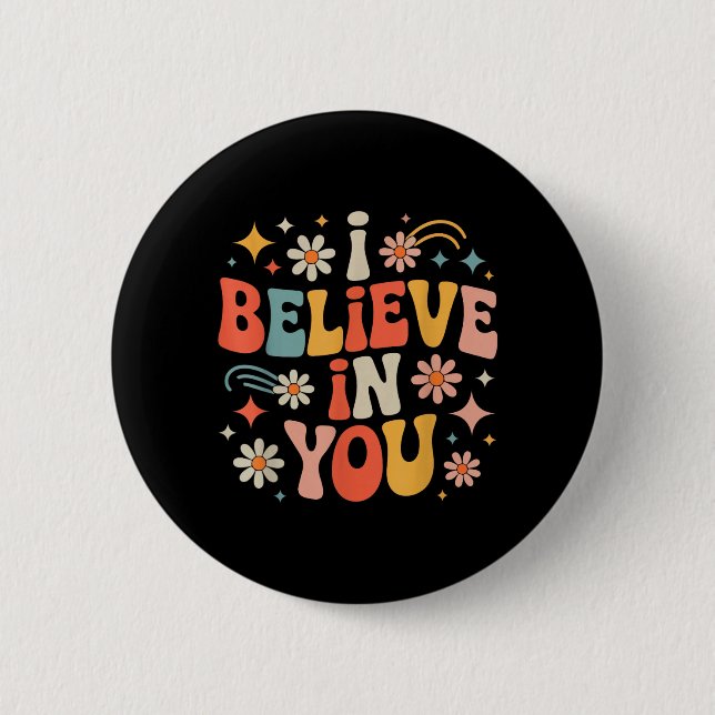 Groovy Believe in Motivational Lehrer Zustand Test Button (Vorderseite)