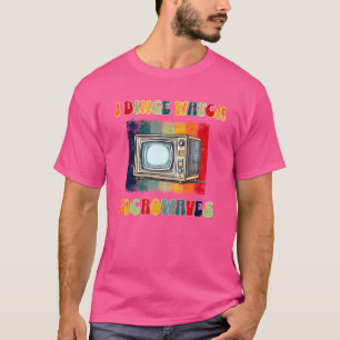 Groovy Binge Watch Microwaveshirt Vintag Retro fu T-Shirt