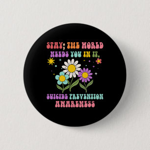 Groovy Bleibe Die Welt braucht Suizidprävention Button
