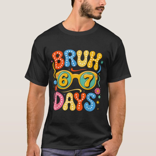 Groovy Bruh 67 Days Of School Sungles 67th Day Of  T-Shirt (Vorderseite)