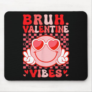 Groovy Bruh Valentinstag Vibes Valentinstag Shirt Mousepad
