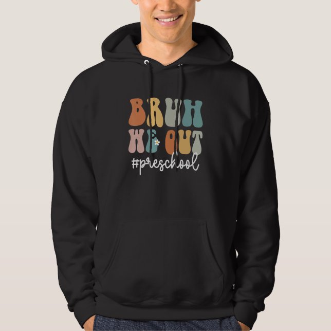 Groovy Bruh We Out Preschool  Teacher Hoodie (Vorderseite)