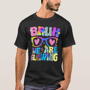 Groovy Bruh Wir glühen Hallo Sommerferien T T-Shirt