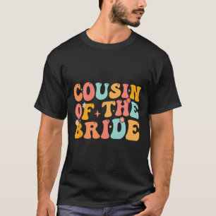 Groovy Cousin der Braut Hochzeitsdusche Cousin F T-Shirt