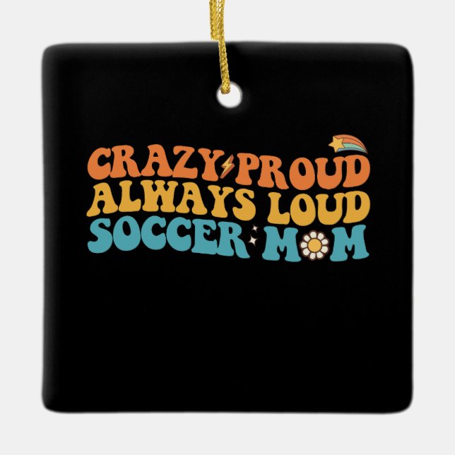 Groovy Crazy Proud immer Loud Soccer Mama Retro Keramikornament (Vorderseite)
