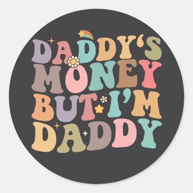 Groovy Daddys Geld, aber ich bin Daddy Runder Aufkleber (Vorderseite)