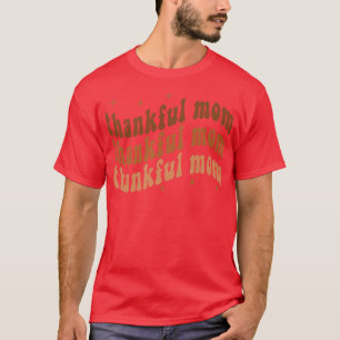 Groovy Dankbare Mama Herbst Herbst Erntedank Mama T-Shirt