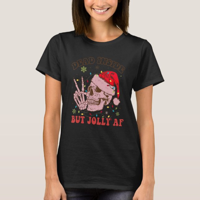 Groovy Dead Inside aber Jolly Af Skeleton Weihnach T-Shirt (Vorderseite)