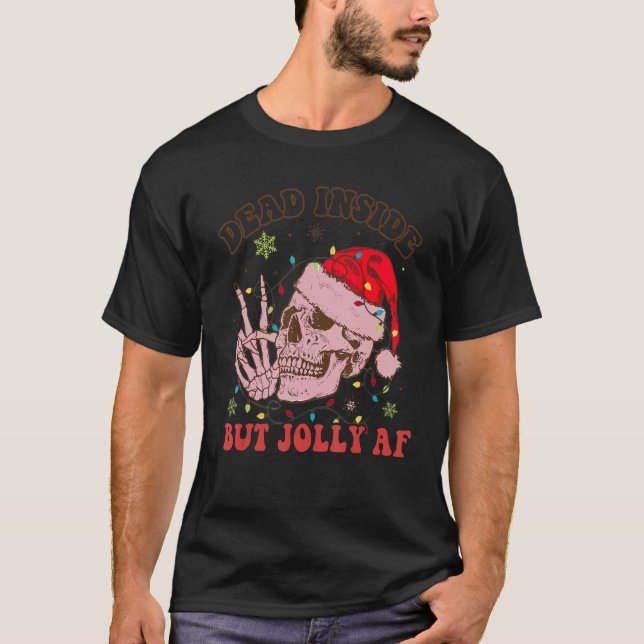 Groovy Dead Inside aber Jolly Af Skeleton Weihnach T-Shirt (Vorderseite)
